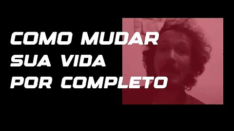 LIVE COMO MUDAR SUA VIDA POR COMPLETO