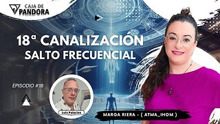 18ª Canalización SALTO FRECUENCIAL con Marga Riera (Atma_Ihom)