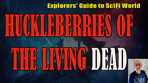 Huckleberries of the Living Dead - EXPLORERS GUIDE TO SCIFI WORLD - CLIF HIGH