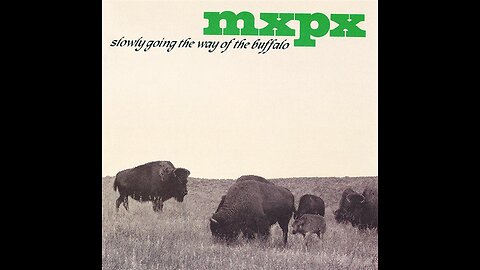 MxPx - Slowly going the Way of the Buffalo