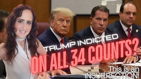 TRUMP INDICTED ON ALL 34 COUNTS? This is an INSURRECTION!
