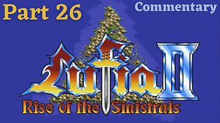 Confronting Gades and an Interlude - Lufia II: Rise of the Sinistrals Part 26