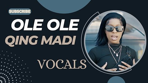 Qing Madi, BNXN - Ole ole [Acapella - vocals Only]