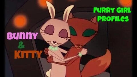 Furry Girl Profiles-Bunny and Kitty [Episode 53]