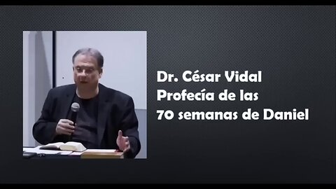 Profecía de las 70 Semanas del Libro de Daniel - Dr. César Vidal