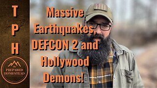 Massive Earthquakes, DEFCON 2 and Hollywood Demons!
