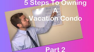 How to buy a vacation condo | Part 2