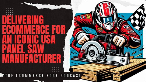 E369:📦WHAT IT TAKES TO SUCCEED WITH ECOMMERCE INSIDE A USA SAW MANUFACTURER