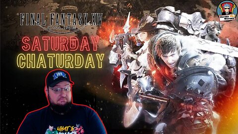 Saturday Chaturday. Let's Play Final Fantasy 14 online.