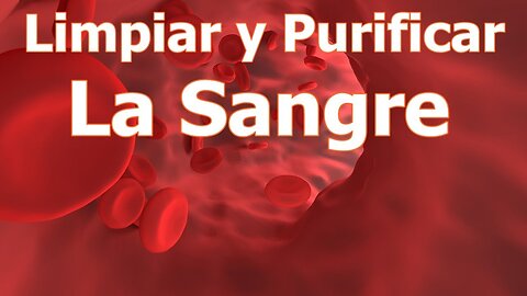 LA LIMPIEZA Y PURIFICACIÓN DE LA SANGRE