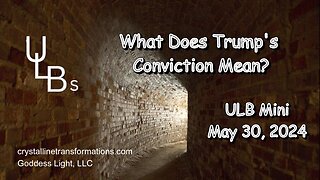 05-30-24 ULB Mini What Does Trump's Conviction Mean?