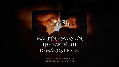 Mankind Wars on The Earth But Demands Peace.