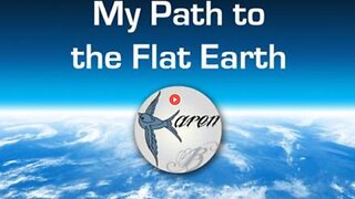 My Path To The Flat Earth! FOR BEGINNERS KarenB 2017