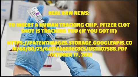 REAL RAW NEWS: TO INSERT A HUMAN TRACKING CHIP, PFIZER CLOT SHOT IS TRACKING YOU (IF YOU GOT IT) HTT