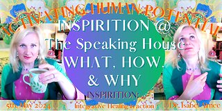 INSPIRITION @ The Speaking House WHAT, HOW, & WHY