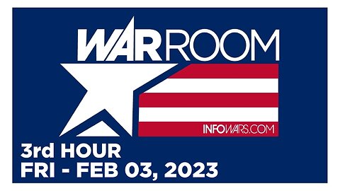 WAR ROOM [3 of 3] Friday 2/3/23 • News, Calls, Reports & Analysis • Infowars