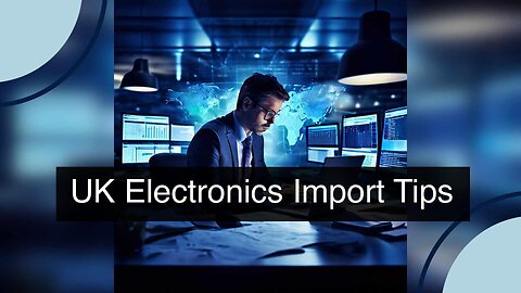 Understanding UK Electronics Imports