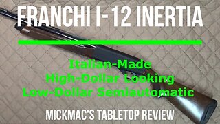 FRANCHI I-12 Inertia Model 12GA Semi-Auto Shotgun Tabletop Review - Episode #202418