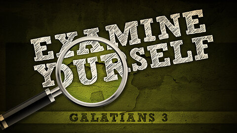 Examine Yourself | Galatians 3