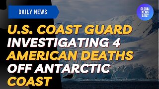 U S Coast Guard Investigating 4 American Deaths Off Antarctic Coast