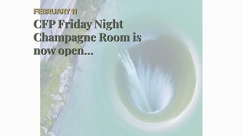 CFP Friday Night Champagne Room is now open…
