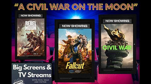 Big Screens & TV Streams #94 - 4-25-2024 - “A Civil War Fallout on the Moon!”