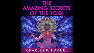 The Amazing Secrets of the Yogi by Charles F. Haanel (Full Audiobook)