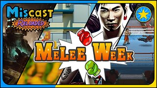 The Miscast Reloaded: Melee Week Highlights