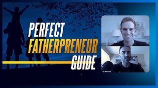 How To Be A Great Dad and Successful Entrepreneur