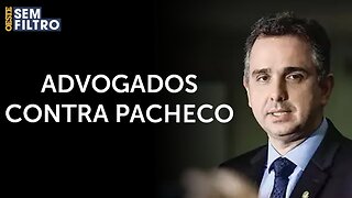 Advogados de direita se unem contra reeleição de Rodrigo Pacheco | #osf