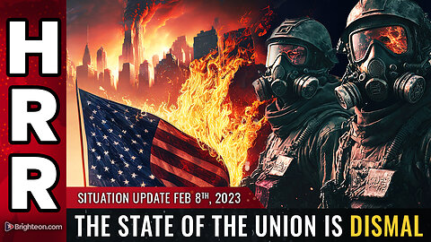 Situation Update, Feb 8, 2023 - The State of the Union is DISMAL
