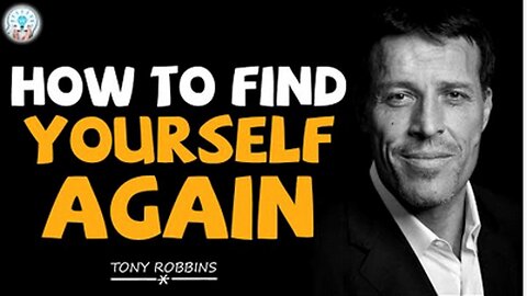 How to Find Yourself Again - Tony Robbins