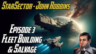 Fleet Building & Salvage - E3 - John Robbins JackShepardPlays