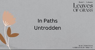 Leaves of Grass - Book 5 - In Paths Untrodden - Walt Whitman