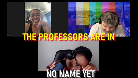 The Professors Are In - No Name Yet Podcast - No Name Yet Podcast Season 5 Ep. 11