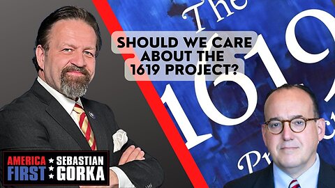 Should we care about the 1619 Project? Mike Gonzalez with Sebastian Gorka on AMERICA First