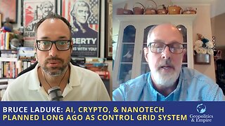 Bruce LaDuke: AI, Crypto, & Nanotech Planned Long Ago as Control Grid System