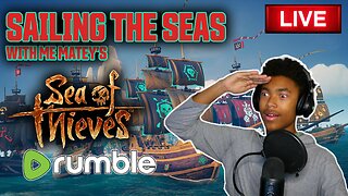 Sailing The Seas... Sea of Thieves - Rumble Gaming Exclusive