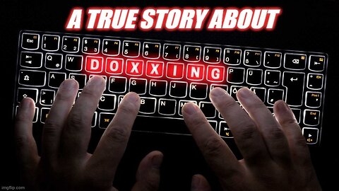 A TRUE STORY ABOUT DOXXING