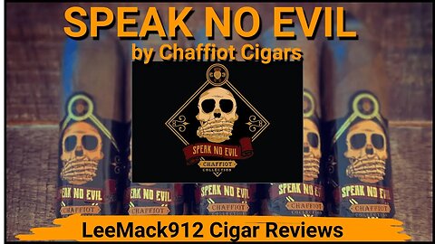 Chaffiot Cigars Speak No Evil | #leemack912 Cigar Review (S09 E13)