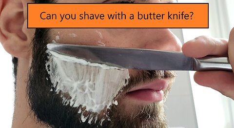 Can you shave with a butter knife?