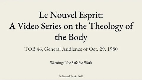 Theology of the Body Audience 46 | Le Nouvel Esprit Commentary on TOB