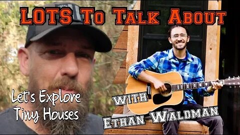 LOTS To Talk About with Ethan Waldman #podcast #tinyhouse #tinyhome #interview #diy