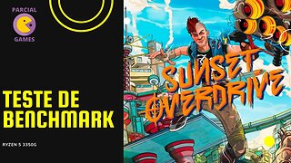 BENCHMARK SUNSET OVERDRIVE - RYZEN 5 3350G - 16GB RAM - VEGA 11