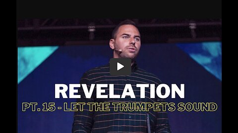 Revelation | Pt. 15 Let The Trumpets Sound