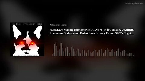 455:SEC’s Staking Rumors::CBDC Alert (India, Russia, UK)::BIS to monitor Stablecoins::Dubai Bans(..)