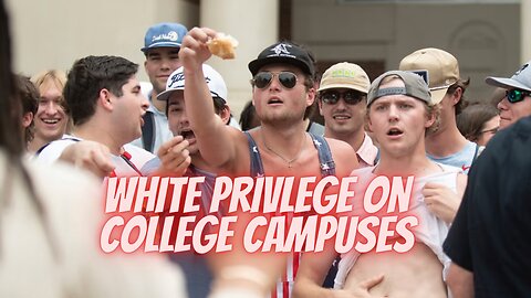 White Privilege is NOT on College Campuses!