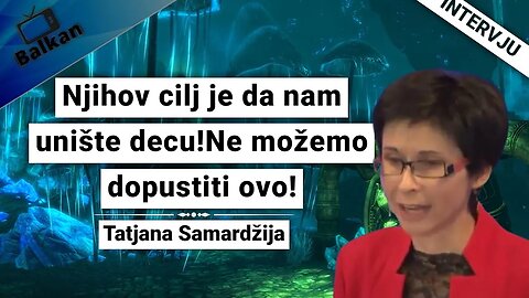 Tatjana Samardžija-Njihov cilj je da nam upropaste decu!Ne možemo dopustiti ovo!