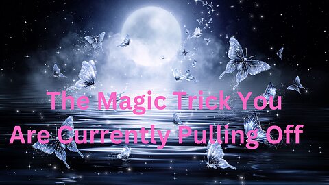 The Magic Trick You Are Currently Pulling Off ∞The 9D Arcturian Council, Channeled ~Daniel Scranton