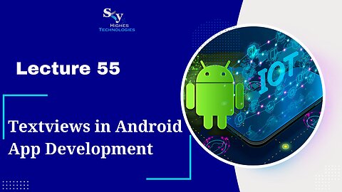 55. Textviews in Android App Development | Skyhighes | Android Development